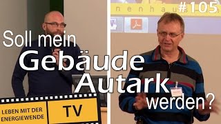 Soll mein Gebäude autark werden Traum  Realität [upl. by Aihsirt]