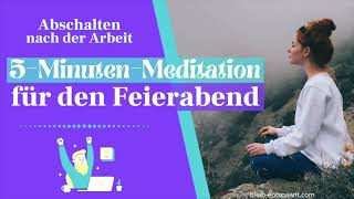 5 Minuten Meditation  Abschalten nach der Arbeit  Feierabendmeditation  Feierabend genießen [upl. by Alya]