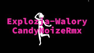 Explozja Walory CandyNoizeRmx [upl. by Storm]