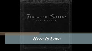 Here Is Love  Fernando Ortega Audio 444Hz [upl. by Nangatrad634]