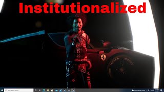 Institutionalized [upl. by Nileve]