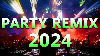 PARTY REMIX 2024 🔥 Mashups amp Remixes Of Popular Songs 🔥 DJ Remix Club Music Dance Mix 2024 [upl. by Mont]