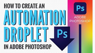 How to create an automation droplet in Adobe Photoshop [upl. by Johppah31]