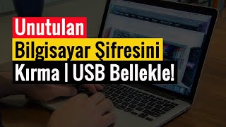 USB Bellek ile Unutulan Bilgisayar Şifresini Kırma [upl. by Kain204]