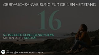 Schablonen Deines Denksystems stiften Realität  Gebrauchsanweisung für Deinen Verstand [upl. by Nolyaj]