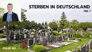 Folge 182  Sterben in Deutschland Teil 1 [upl. by Ahsenar400]