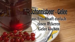 Gelee aus Saft kochen  Johannisbeergelee [upl. by Luca221]