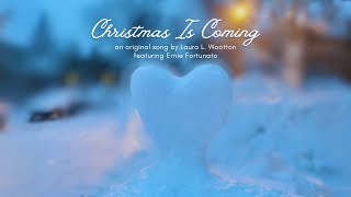 Christmas Is Coming Original Song  Lyric Video  Laura L Wootton [upl. by Daren]