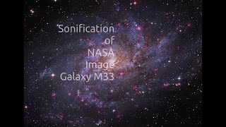 9 Sonification of Nasa IMAGE Galaxy M33 [upl. by Atis]