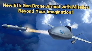 US Secretly Armed Its New 6th Generation Drone with Super Advanced Missiles [upl. by Ecirtaemed]