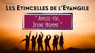 quotAmusetoi jeune hommequot ParolesLyrics  LES ETINCELLES DE LEVANGILE [upl. by Oicnerolf]