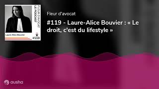 119  LaureAlice Bouvier  « Le droit cest du lifestyle » [upl. by Oiceladni]