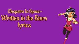 Cleopatra in Space  Written in the Stars  Intro lyrics [upl. by Nylear]