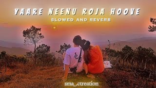 YAARE NEENU ROJA HOOVE slowed and reverbsong please subscribe and like [upl. by Ruben]