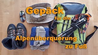 GepäckAusrüstung für die Alpenüberquerung zu Fuss [upl. by Amiarom]