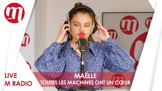 MAËLLE  TOUTES LES MACHINES ONT UN CŒUR LIVE M RADIO [upl. by Gare]