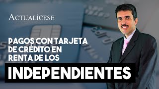 Impacto de los pagos con tarjetas de crédito en el impuesto de renta de los independientes [upl. by Notrem]