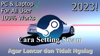 🔧Cara Setting Steam ✅ Agar Lancar dan Tidak Ngelag  2023 Updated [upl. by Tabina]