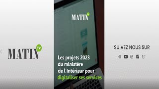 Digitalisation  les trois principaux projets du ministère de l’Intérieur pour 2023 [upl. by Ghiselin]