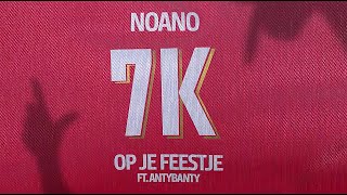 Noano  7K Op Je Feestje feat Antybanty OFFICIAL AUDIO [upl. by Ricki955]