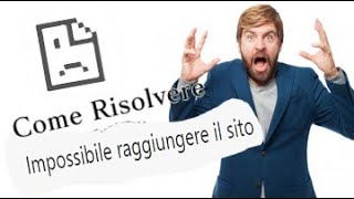 TutorialCome risolvere problema quotIMPOSSIBILE RAGGIUNGERE IL SITO WEBquot ITA [upl. by Aidyl859]