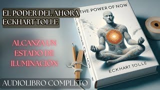 El Poder del Ahora  Eckhart Tolle Alcanza tu iluminación Audiolibro completo [upl. by Norford]