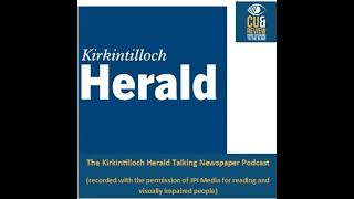 Kirkintilloch amp Bishopbriggs Herald Weekly Podcast as published on 09032022 [upl. by Yffub]