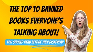 The Top 10 Banned Books List Everyone’s Talking About [upl. by Lindsy]