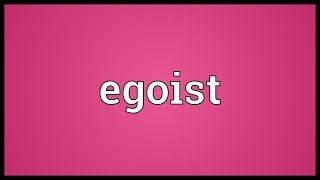 Egoist Meaning [upl. by Annavaig]