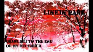 Linkin Park Crawling To The End Of My DecemberMash up [upl. by Hedy]