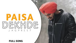 Paisa Dekhde  JAGPREET  New Punjabi Songs 2024 [upl. by Soni]