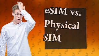 Which is better eSIM or physical SIM [upl. by Elaynad]