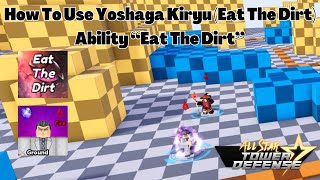 How To Use Yoshaga Kiryu Eat The Dirt Ability quotEat The Dirtquot All Star Tower Defense ASTD [upl. by Ahseiyt]