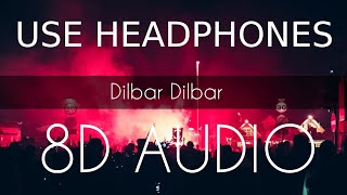 Dilbar Dilbar  8D AUDIO  8D BASS sound effect dj  8D Audio songs [upl. by Shina140]