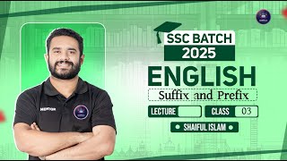 SSC 2025 English 2nd Paper Suffix and Prefix Class 3 Shaiful Sir Shaifuls Academia 🇧🇩 [upl. by Eeleimaj582]