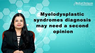 Myelodysplastic syndromes diagnosis may need a second opinion [upl. by Yroggerg]