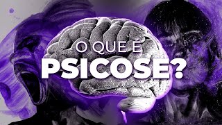 PSICOSE O QUE É QUAIS OS TIPOS E O QUE CAUSA [upl. by Hgielime928]