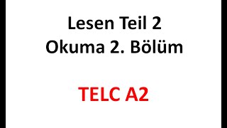 TELC A2 Almanca Sınavı Lesen Okuma Sınavı 2 Bölüm Teil 2 Okuma Parçası Leseverstehen [upl. by Durant]