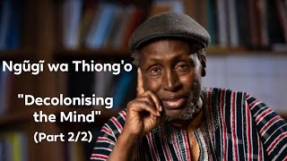 Ngũgĩ wa Thiongo quotDecolonising the Mindquot Part 2 of 2 [upl. by Annayram]