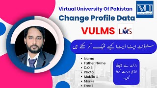 How to Change Profile Data in VULMS Photo Number Email Name kesy Correct krenVirtual University [upl. by Wake625]