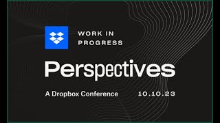 Work in Progress Perspectives Opening Keynote  Dropbox [upl. by Karr]