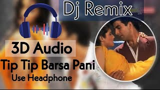 3D Audio  Tip Tip Barsa Pani 8D Song  Tip Tip Barsa Pani Dj remix 3D Song  3D songs  Dj song [upl. by Alyce]