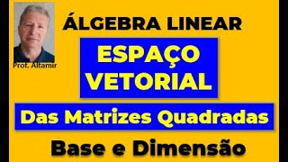 ESPAÇO VETORIAL das MATRIZES QUADRADAS  Base e Dimensão [upl. by Malinde]