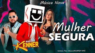 ARROCHA  BANDA KENNER  MULHER SEGURA [upl. by Alexandr]