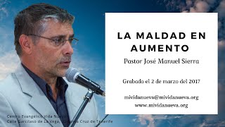 La Maldad en Aumento  Pastor J Manuel Sierra [upl. by Jala]