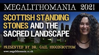 Dr Gail Higginbottom  Scottish Standing Stones and the Sacred Landscape  Megalithomania 2021 [upl. by Sarah219]