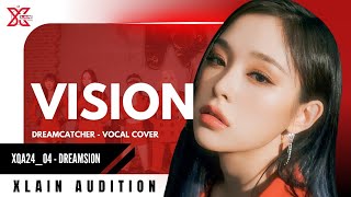 XLAIN AUDITION DREAMCATCHER  VISION COVER BY DREAMSION  XQA2404 [upl. by Solomon107]