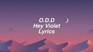 ODD  Hey Violet Lyrics [upl. by Bindman]