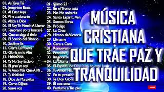 Música CRISTIANA Que Trae PAZ amp Tranquilidad  Alabanzas Para Entrar A La Presencia De Dios [upl. by Wessling]