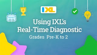 IXL for students Using IXLs RealTime Diagnostic for grades PreK to 2 [upl. by Cord]